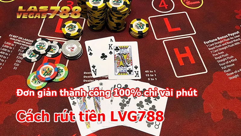 Cách rút tiền LVG788 đơn giản thành công 100% chỉ vài phút